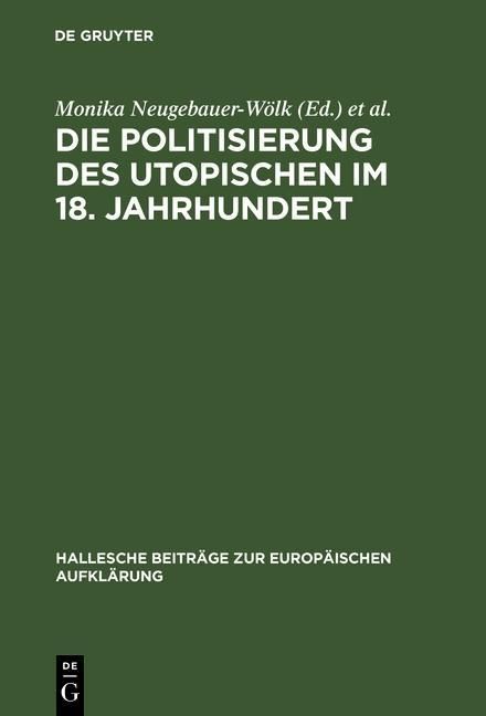 Produktbild: Die Politisierung des Utopischen im 18. Jahrhundert