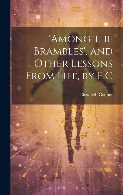 Produktbild: 'among the Brambles', and Other Lessons From Life, by E.C