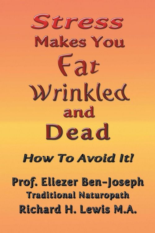 Produktbild: Stress Makes You Fat, Wrinkled and Dead