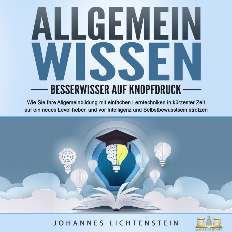 Produktbild: ALLGEMEINWISSEN - Besserwisser auf Knopfdruck: Wie Sie Ihre Allgemeinbildung mit einfachen Lerntechniken in k&uuml;rzester Zeit auf ein neues Level heben und vor Intelligenz und Selbstbewusstsein strotzen