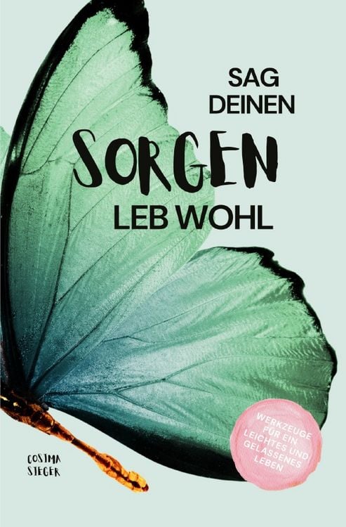 Produktbild: Sag Deinen Sorgen leb wohl!