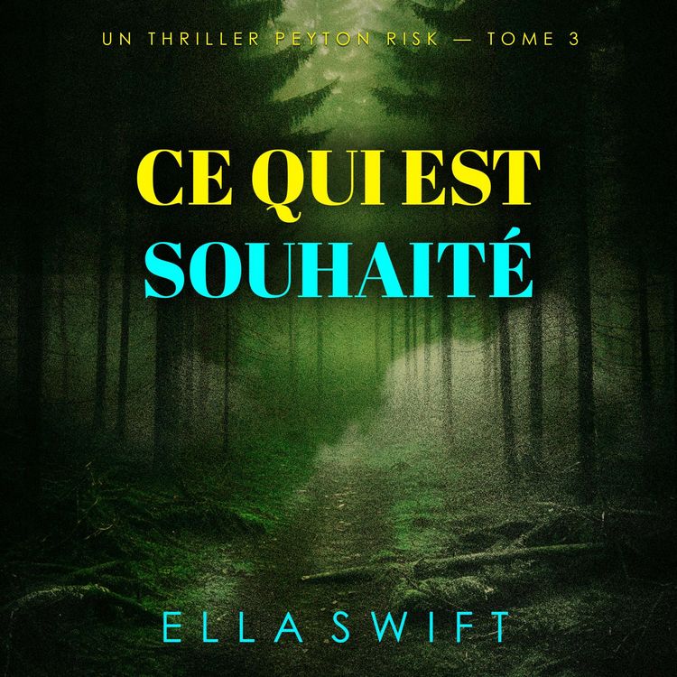 Produktbild: Ce qui est souhait&eacute; (Un thriller Peyton Risk &mdash; tome 3)