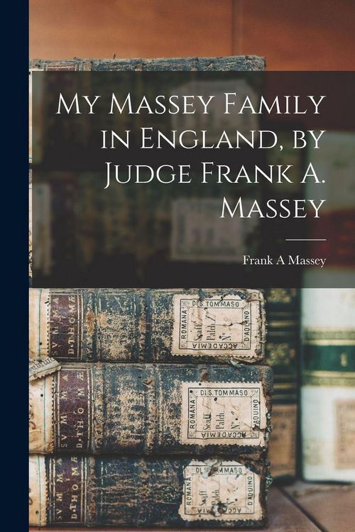 Produktbild: My Massey Family in England, by Judge Frank A. Massey
