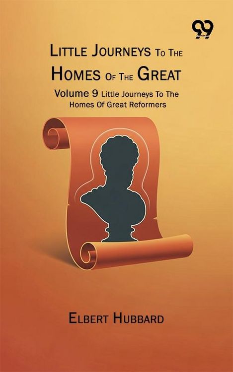Produktbild: Little Journeys To The Homes Of The Great : Volume 9 Little Journeys To The Homes Of Great Reformers