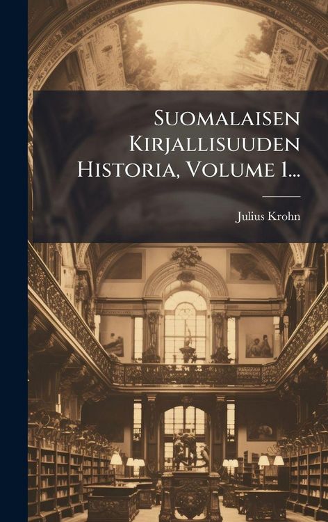 Produktbild: Suomalaisen Kirjallisuuden Historia, Volume 1...