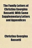 Produktbild: The Family Letters of Christina Georgina Rossetti; With Some Supplementary Letters and Appendices