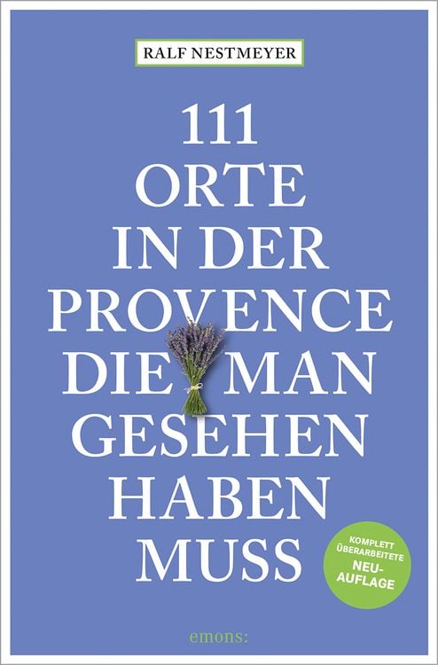 Bild vom Artikel 111 Orte in der Provence, die man gesehen haben muss vom Autor Ralf Nestmeyer