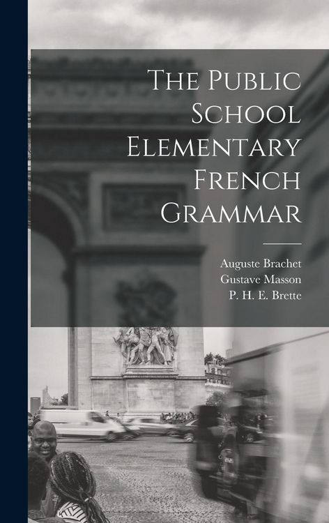 Produktbild: The Public School Elementary French Grammar [microform]