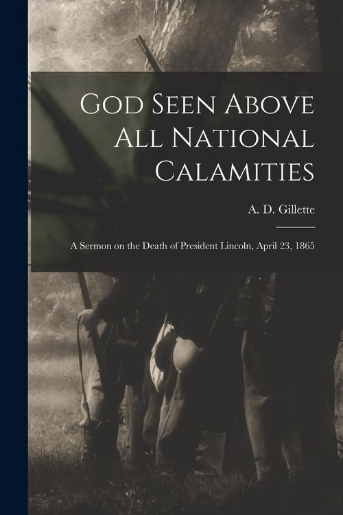 Produktbild: God Seen Above All National Calamities: a Sermon on the Death of President Lincoln, April 23, 1865