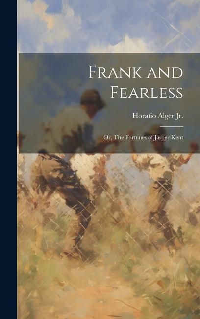 Produktbild: Frank and Fearless: Or, The Fortunes of Jasper Kent