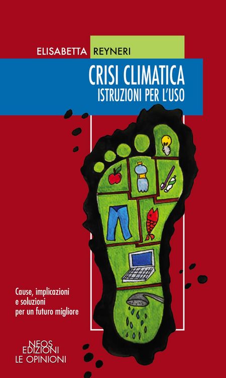 Produktbild: Crisi climatica. Istruzioni per l'uso. Cause, implicazioni e soluzioni per un futuro migliore