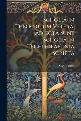 Produktbild: Scholia in Theocritum Vetera. Adiecta Sunt Scholia in Technopaegnia Scripta