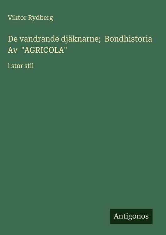 Produktbild: De vandrande dj&auml;knarne; Bondhistoria Av "AGRICOLA"