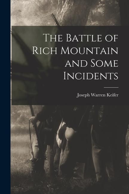 Produktbild: The Battle of Rich Mountain and Some Incidents