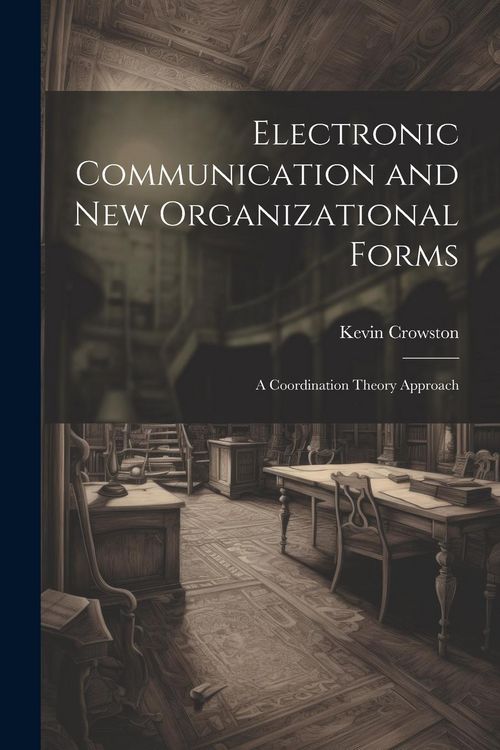 Produktbild: Electronic Communication and new Organizational Forms: A Coordination Theory Approach
