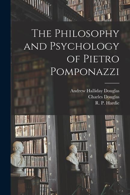 Produktbild: The Philosophy and Psychology of Pietro Pomponazzi