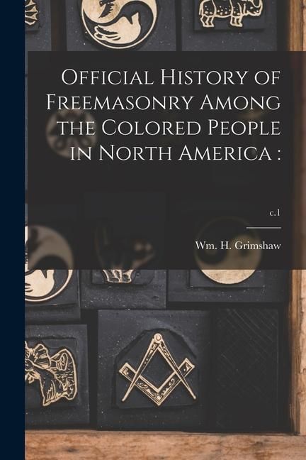 Produktbild: Official History of Freemasonry Among the Colored People in North America: ; c.1