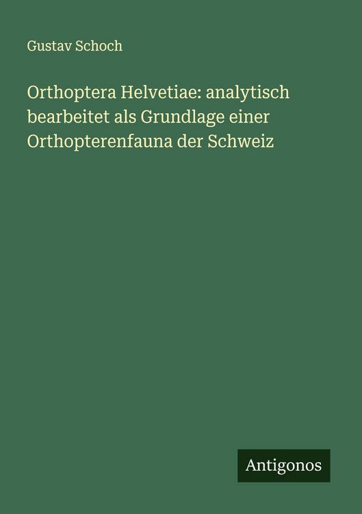 Produktbild: Orthoptera Helvetiae: analytisch bearbeitet als Grundlage einer Orthopterenfauna der Schweiz