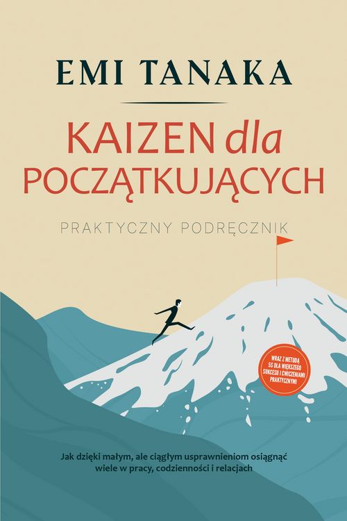 Produktbild: Kaizen dla poczatkujacych - Praktyczny podrecznik: Jak dzieki malym, ale ciaglym usprawnieniom osiagnac wiele w pracy, codziennosci i relacjach - wraz