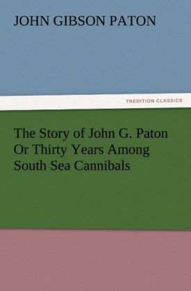 Produktbild: The Story of John G. Paton Or Thirty Years Among South Sea Cannibals