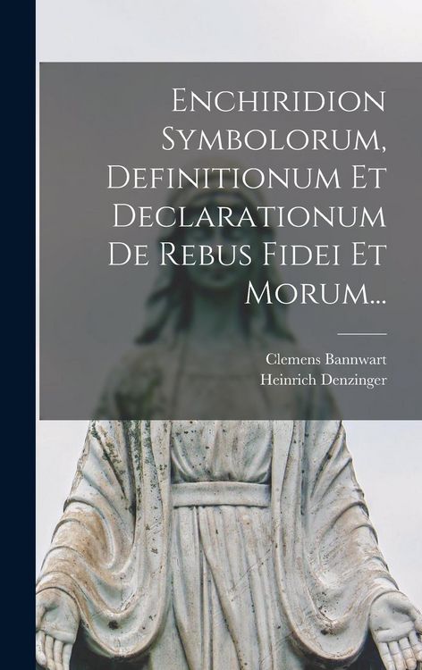 Produktbild: Enchiridion Symbolorum, Definitionum Et Declarationum De Rebus Fidei Et Morum...