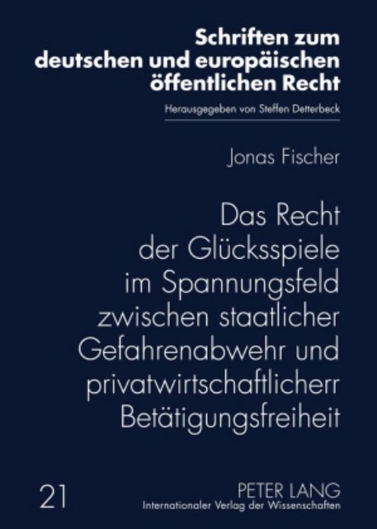 Produktbild: Das Recht der Gl&uuml;cksspiele im Spannungsfeld zwischen staatlicher Gefahrenabwehr und privatwirtschaftlicher Bet&auml;tigungsfreiheit