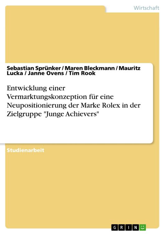 Produktbild: Entwicklung einer Vermarktungskonzeption f&uuml;r eine Neupositionierung der Marke Rolex in der Zielgruppe "Junge Achievers"
