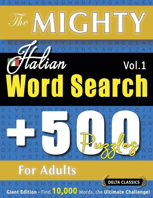 Produktbild: THE MIGHTY ITALIAN WORD SEARCH - 500 PUZZLES FOR ADULTS - DELTA CLASSICS - GIANT EDITION - FIND 10,000 WORDS, THE ULTIMATE CHALLENGE!