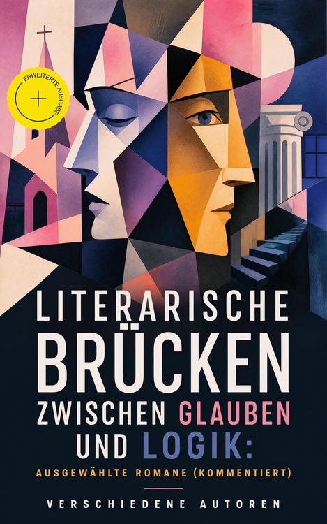 Produktbild: Literarische Br&uuml;cken zwischen Glauben und Logik: Ausgew&auml;hlte Romane (Kommentiert)