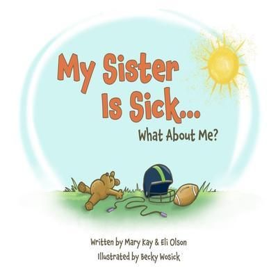 Produktbild: My Sister Is Sick, What About Me?