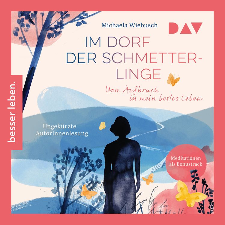 Produktbild: Im Dorf der Schmetterlinge. Vom Aufbruch in mein bestes Leben