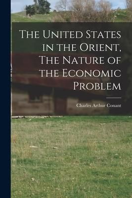 Produktbild: The United States in the Orient, The Nature of the Economic Problem