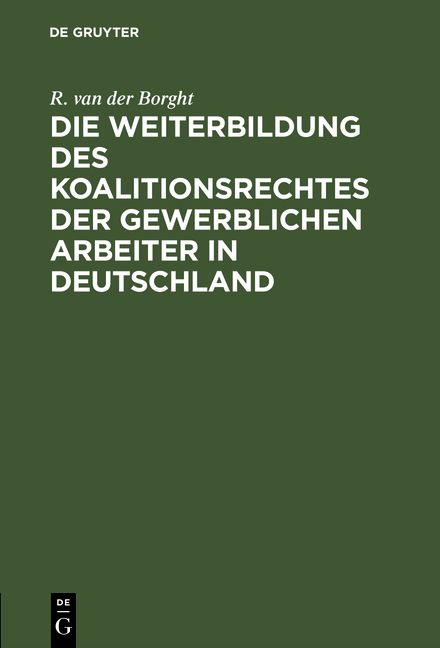 Produktbild: Die Weiterbildung des Koalitionsrechtes der gewerblichen Arbeiter in Deutschland