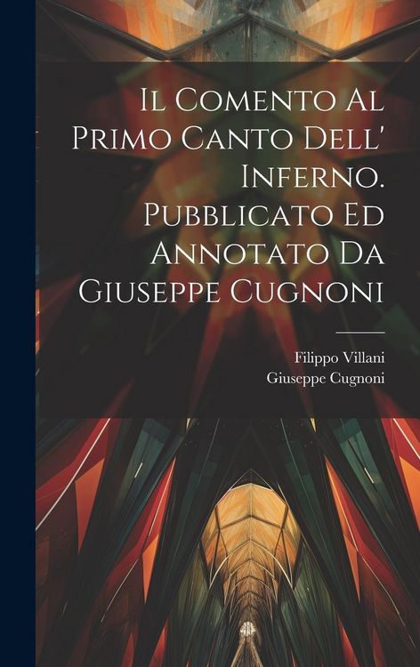 Produktbild: Il comento al primo canto dell' Inferno. Pubblicato ed annotato da Giuseppe Cugnoni