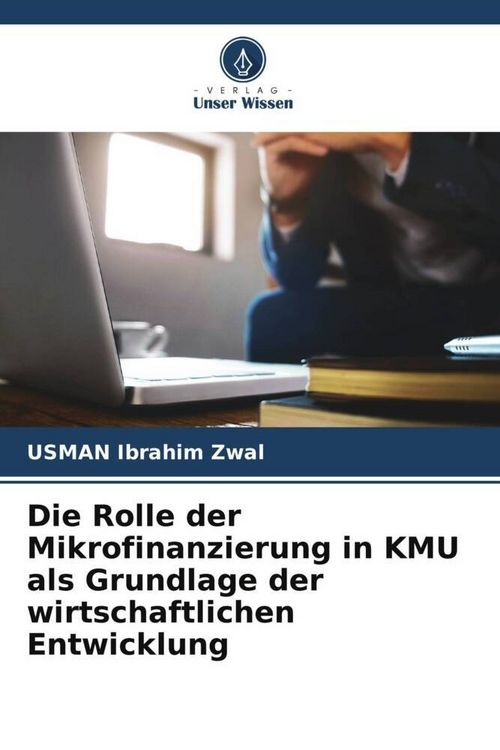 Produktbild: Die Rolle der Mikrofinanzierung in KMU als Grundlage der wirtschaftlichen Entwicklung
