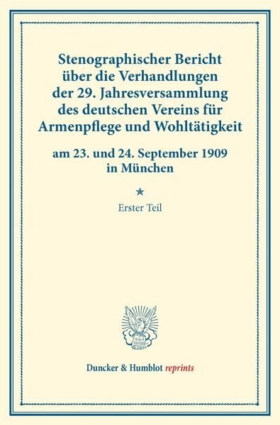 Produktbild: Stenographischer Bericht &uuml;ber die Verhandlungen der 29. Jahresversammlung des deutschen Vereins f&uuml;r Armenpflege und Wohlt&auml;tigkeit am 23. und 24. September 1909 in M&uuml;nchen.