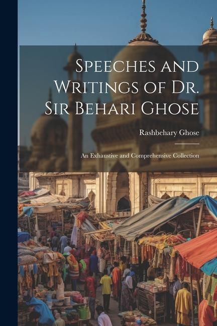 Produktbild: Speeches and Writings of Dr. Sir Behari Ghose