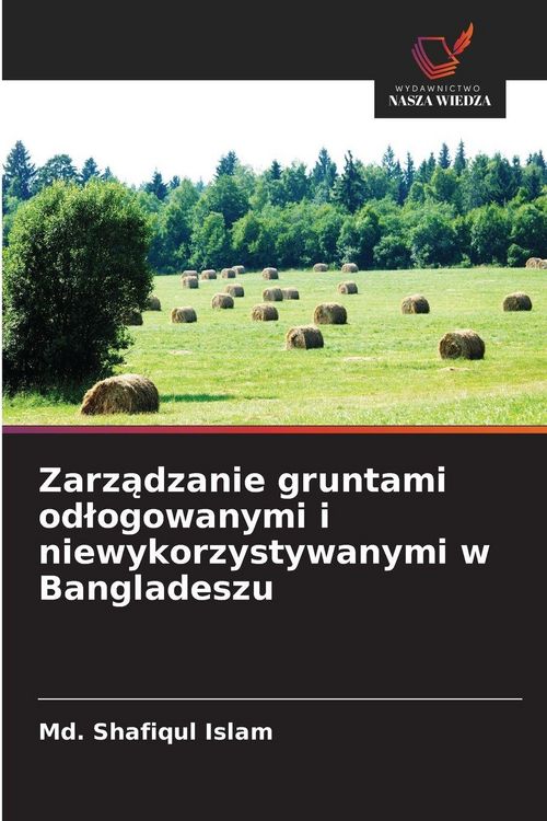 Produktbild: Zarz&iquest;dzanie gruntami od&iquest;ogowanymi i niewykorzystywanymi w Bangladeszu