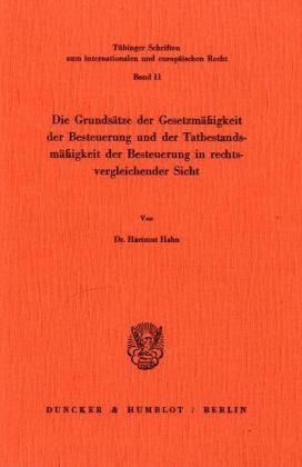 Produktbild: Die Grunds&auml;tze der Gesetzm&auml;&szlig;igkeit der Besteuerung und der Tatbestandsm&auml;&szlig;igkeit der Besteuerung in rechtsvergleichender Sicht.