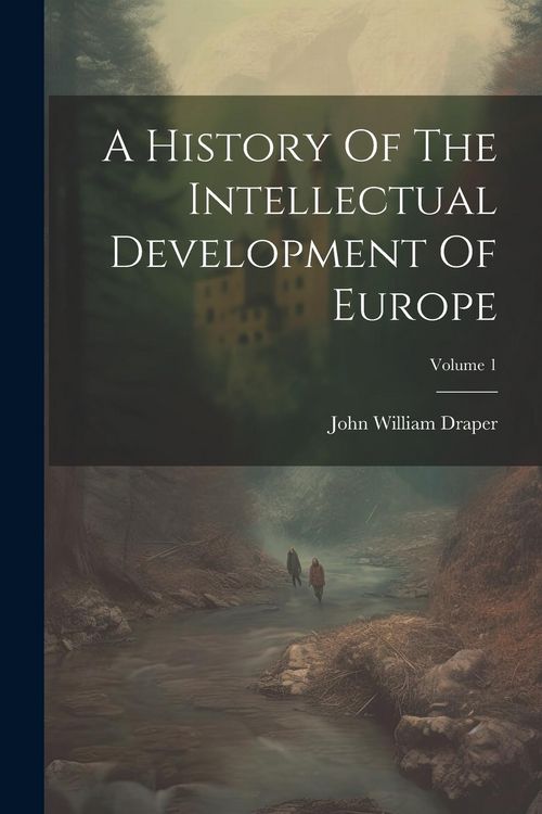 Produktbild: A History Of The Intellectual Development Of Europe; Volume 1