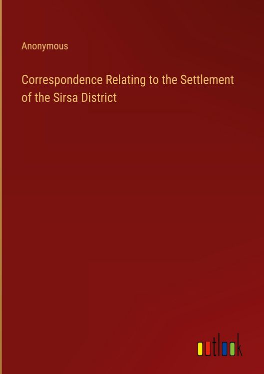 Produktbild: Correspondence Relating to the Settlement of the Sirsa District