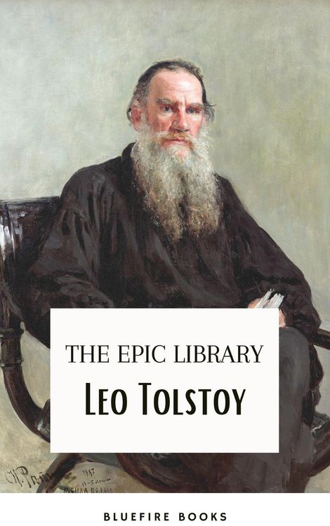Produktbild: Leo Tolstoy: The Epic Library - Complete Novels and Novellas with Insightful Commentaries