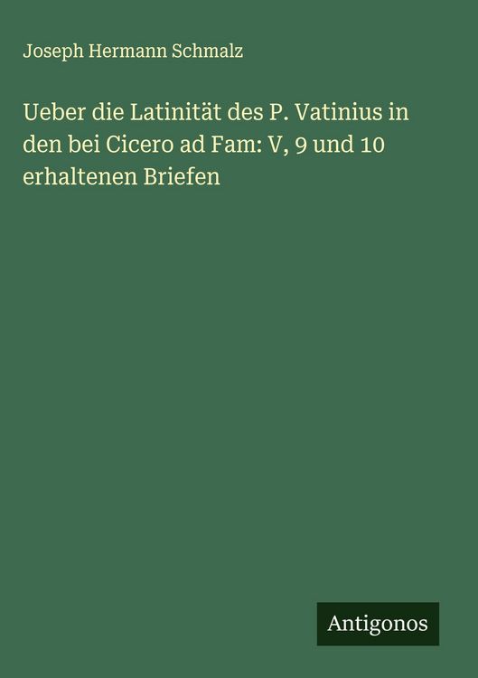 Produktbild: Ueber die Latinit&auml;t des P. Vatinius in den bei Cicero ad Fam: V, 9 und 10 erhaltenen Briefen