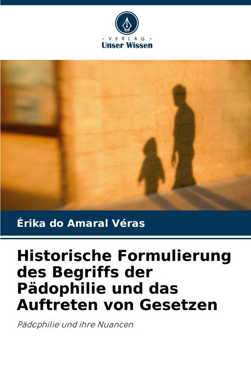 Produktbild: Historische Formulierung des Begriffs der P&auml;dophilie und das Auftreten von Gesetzen