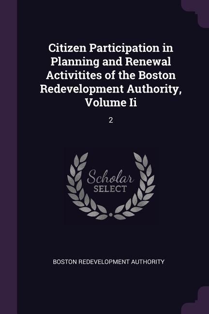 Produktbild: Citizen Participation in Planning and Renewal Activitites of the Boston Redevelopment Authority, Volume Ii