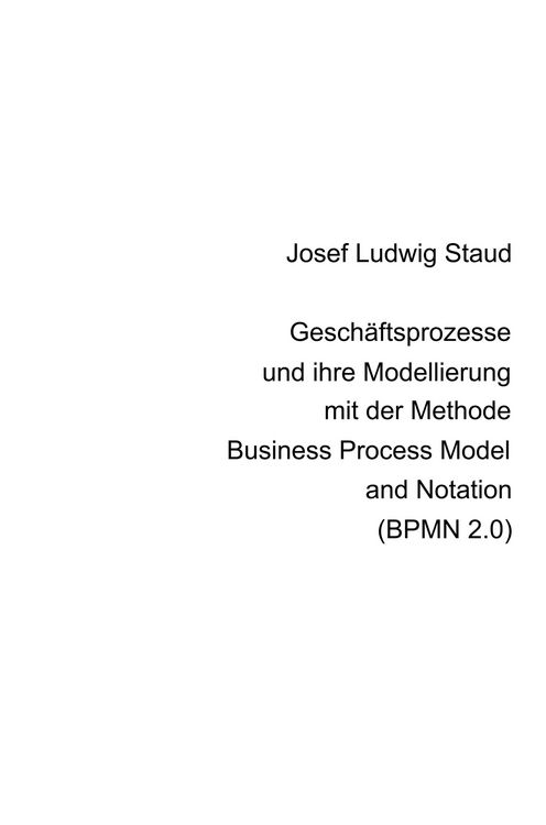 Produktbild: Gesch&auml;ftsprozesse und ihre Modellierung mit der Methode Business Process Model and Notation (BPMN 2.0)