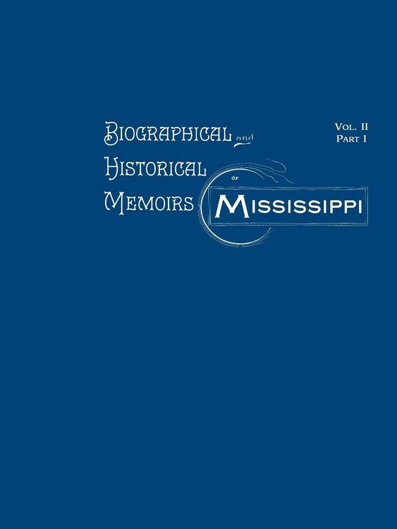 Produktbild: Biographical and Historical Memoirs of Mississippi