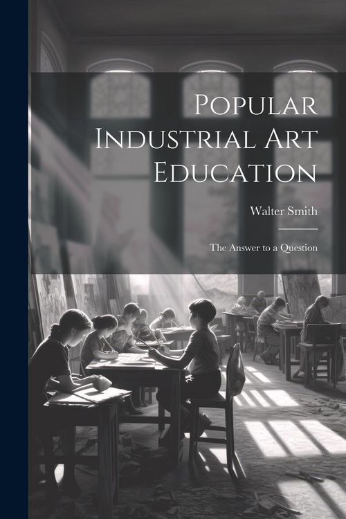 Produktbild: Popular Industrial art Education: The Answer to a Question