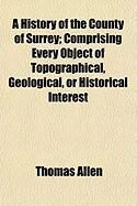Produktbild: A History of the County of Surrey; Comprising Every Object of Topographical, Geological, or Historical Interest