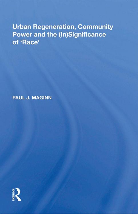 Produktbild: Urban Regeneration, Community Power and the (In)Significance of 'Race'